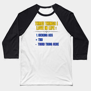 Three Things I Love In Life Baseball T-Shirt